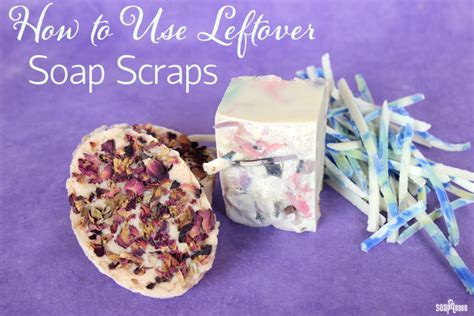 How To Use Leftover Soap Scraps Soap Queen