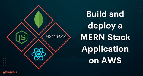 How To Build And Deploy A Mern Stack Application On Aws The Workfall