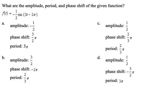 Identifying the period of a sine or cosine function. What are the amplitude, period, and phase shift of the ...
