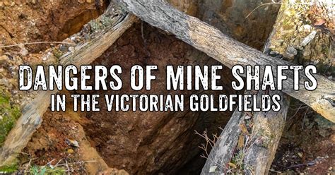 Dangers Of Mine Shafts In The Victorian Goldfields Goldfields Guide