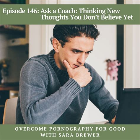episode 146 ask a coach thinking new thoughts you don t believe yet