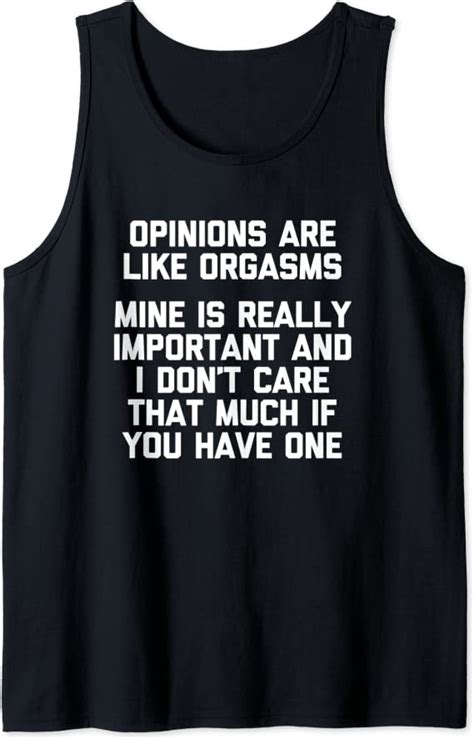 Opinions Are Like Orgasms T Shirt Funny Saying Sarcastic