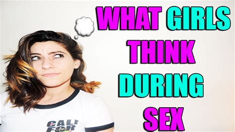 What Girls Think During Sex Youtube