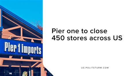 Pier One To Close 450 Stores Across Us