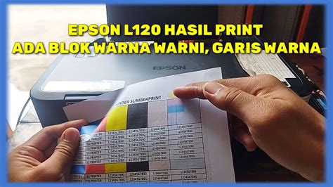 Cara Memperbaiki Printer Epson L Hasil Print Ada Blok Warna Youtube