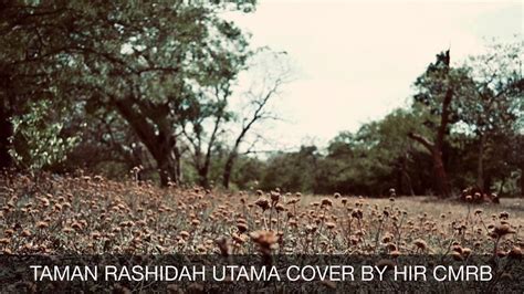 Anda juga boleh membuat carian. Taman rashidah utama cover by Hir - YouTube