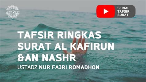 Here you can gain a deeper understand and appreciation of this chapter of the qur'an from four different scholarly texts. Tafsir Ringkas Surat Al-Kafirun dan An-Nashr (Ustadz Nur ...