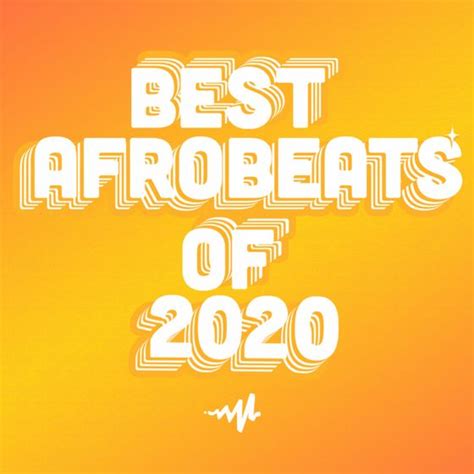 Best Afrobeats Of 2020 A Playlist By Audiomack Africa On Audiomack