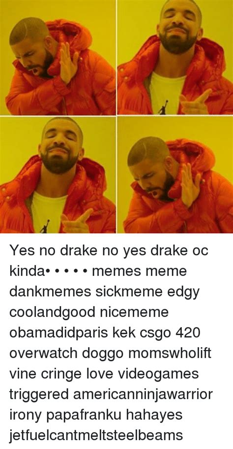 Original memes from rage comics to forever alone; Yes No Drake No Yes Drake Oc Kinda• • • • • Memes Meme ...