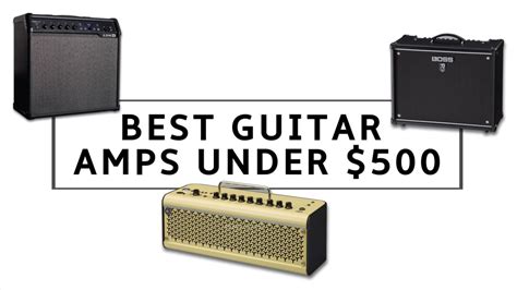 The 9 Best Guitar Amps Under 500 Top Budget Beginner And Practice
