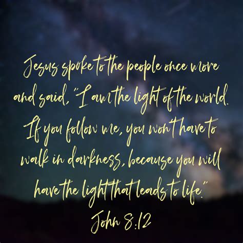 John 812 Jesus Spoke To The People Once More And Said “i Am The Light Of The World If You