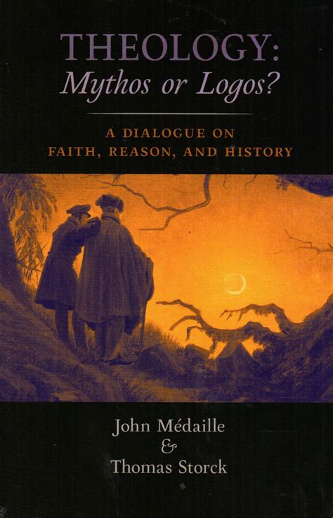 Theology Mythos Or Logos A Dialogue On Faith Reason And History