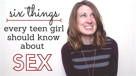 sex 6 things every teen girl should know about sex youtube