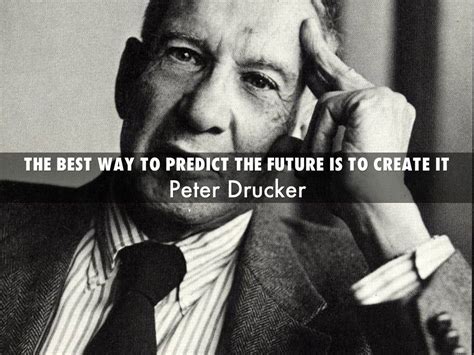 The Best Way To Predict The Future Is To Create It By