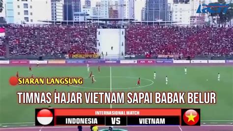 🔴siaran Langsung Indonesia Vs Vietnam I Timnas Hajar Vietnam Sampai Babak Belur Kualifikasi