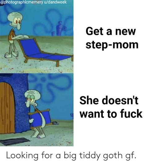udandweek get a new step mom she doesn t want to fuck looking for a big tiddy goth gf dank