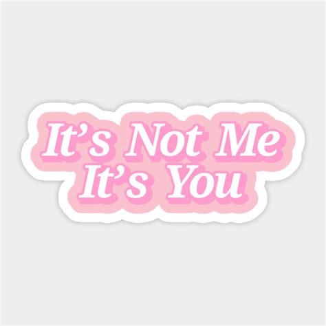 Its Not Me Its You Addison Rae Sticker Teepublic