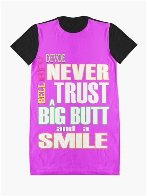 never trust a big butt and a smile graphic t shirt dress by bolosamoa75 redbubble