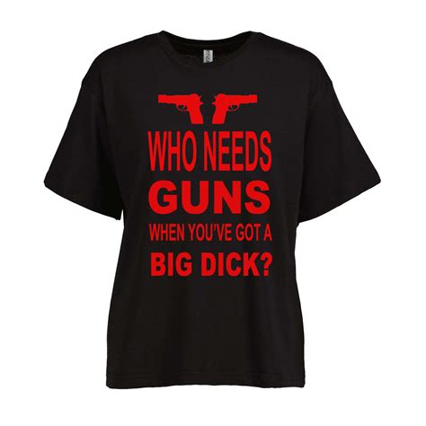 Who Needs Guns When Youve Got A Big Dick Womens Boxy T Shirt Teeshirtpalace