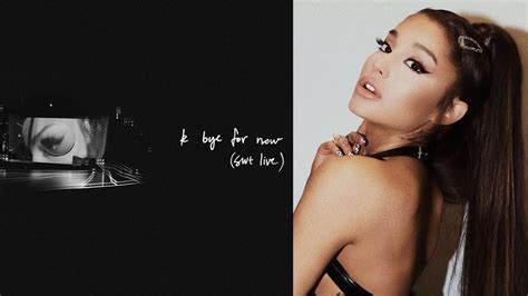 Ariana Grande Releases New Live Album K Bye For Now Youtube