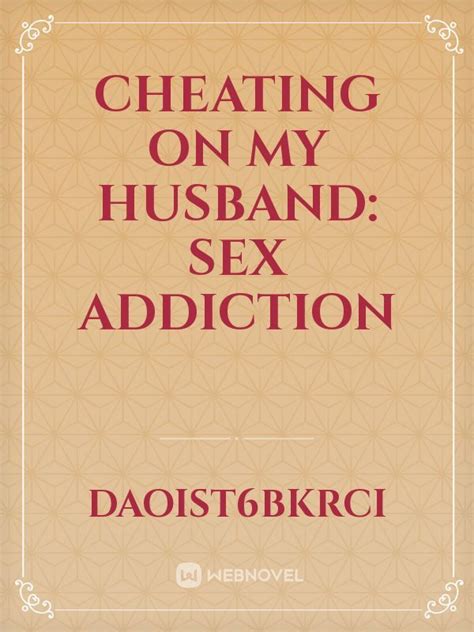 Read Cheating On My Husband Sex Addiction Daoist6bkrci Webnovel