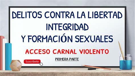 Delitos Contra La Libertad Integridad Y Formaci N Sexuales Acceso My