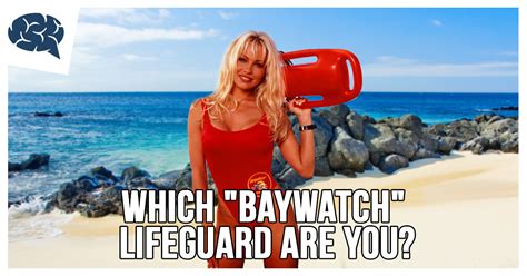 Which “baywatch” Lifeguard Are You Brainfall