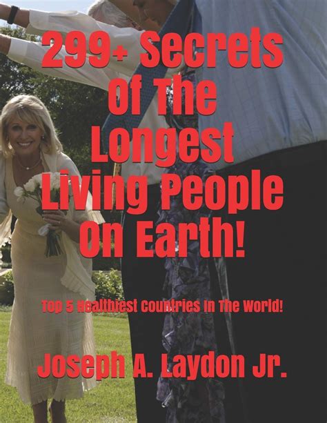 299 Secrets Of The Longest Living People On Earth Top 5 Healthiest