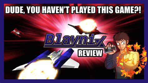 dude you haven t played this game blaynix review youtube