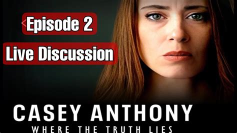 Casey Anthony Documentary Where The Truth Lies Pt Recap And Live