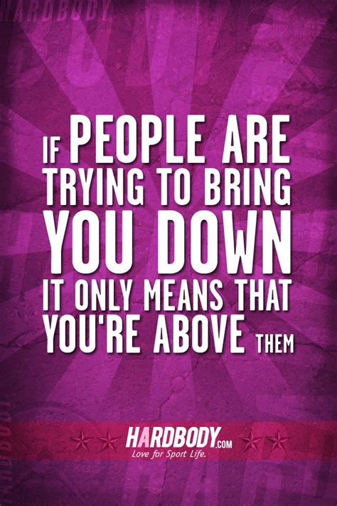 A Quote That Reads If People Are Trying To Bring You Down It Only Means