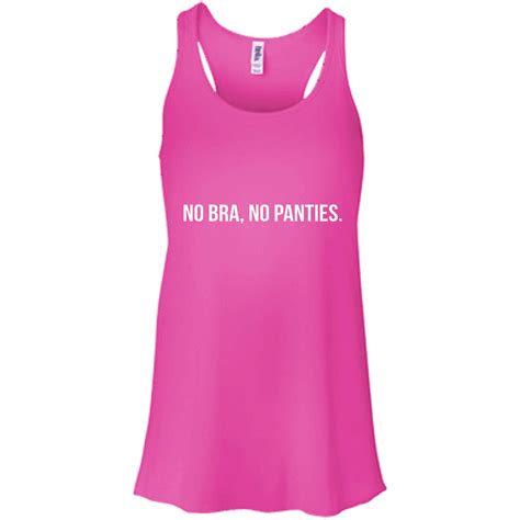 Funny No Bra No Panties Shirt Tank Racerback Ifrogtees