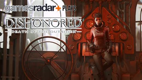 Gamesradar Plays Dishonored Death Of The Outsider Youtube