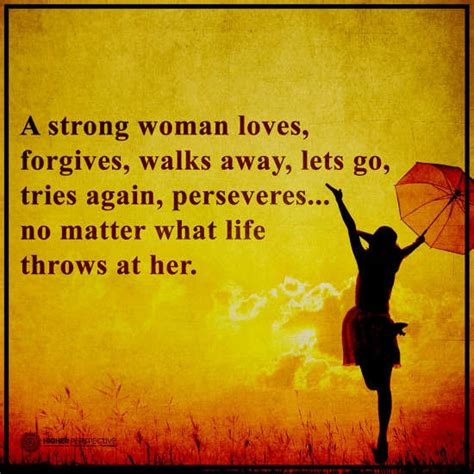 A Strong Woman Loves Forgives Walks Away Let Go Tries Again And