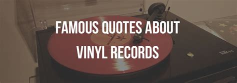 19 Famous Quotes About Vinyl Records And Turntables Longplayvinyl