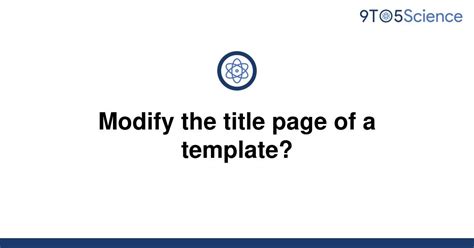 Solved Modify The Title Page Of A Template 9to5science