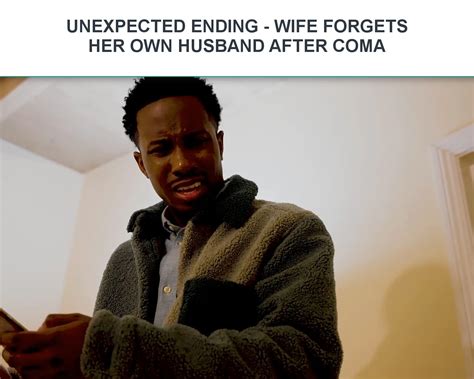 Unexpected Ending Wife Forgets Her Own Husband After Coma Coma