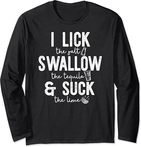 i lick swallow and suck funny tequila cinco de mayo meme long sleeve t shirt uk fashion