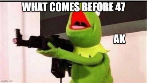 Image Tagged In Kermit With Ak 47 Imgflip