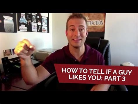 However, knowing how to tell if a boy likes you isn't always as easy as we'd like it to be, which is why knowing how to spot the subtle signs a guy likes you is a must—especially if you want to navigate the dating game with finesse or are looking for true love. How To Tell If A Guy Likes You Part 3 - YouTube