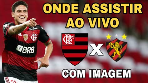 Ao Vivo Com Imagem Flamengo X Sport Onde Assistir Youtube