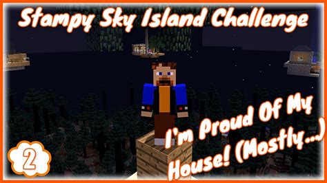 Stampy Sky Island Challenge 2 Im Proud Of My House Mostly Youtube