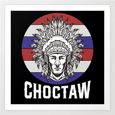 Choctaw Choctaw Pride Choctaw Tribe Natives Art Print By Footlak7