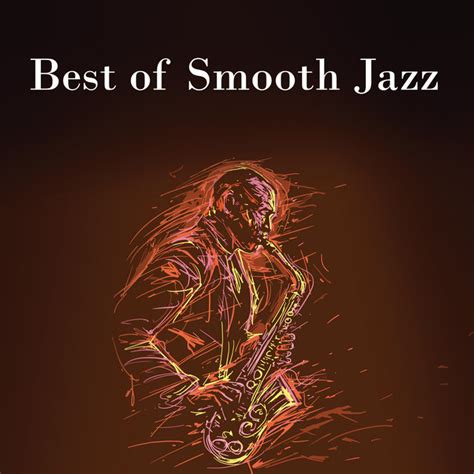 Best Of Smooth Jazz Compilation By Various Artists Spotify