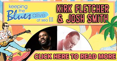Keeping The Blues Alive At Sea Iii Kirk Fletcher And Josh Smith