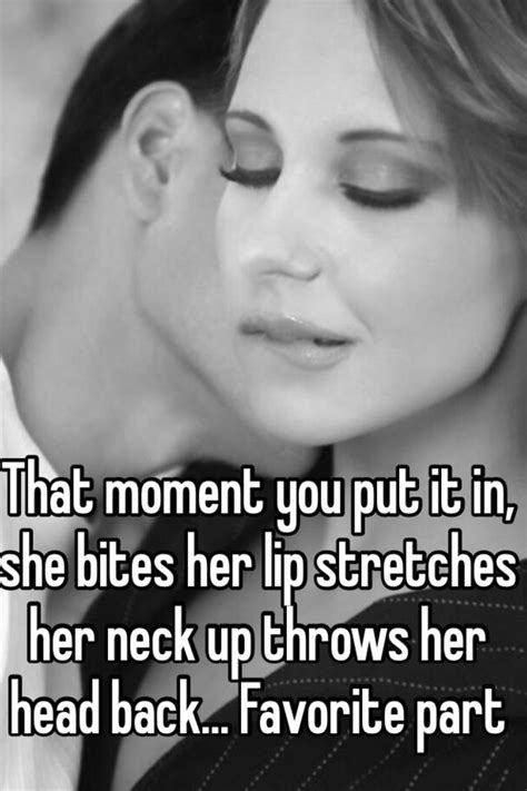 That Moment You Put It In She Bites Her Lip Stretches Her Neck Up Throws Her Head Back