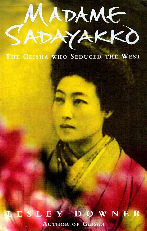 Madame Sadayakko The Geisha Who Seduced The West By Lesley Downer As New Hardcover 2003