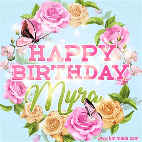 Beautiful Birthday Flowers Card For Myra With Animated Butterflies