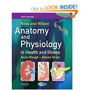 This book is excellent for anyone studying medicine on any level. Ross and Wilson Anatomy and Physiology in Health and ...