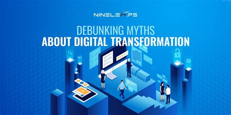 D Mystifier Les Mythes Sur La Transformation Num Rique De Nineleaps Technologie Chez